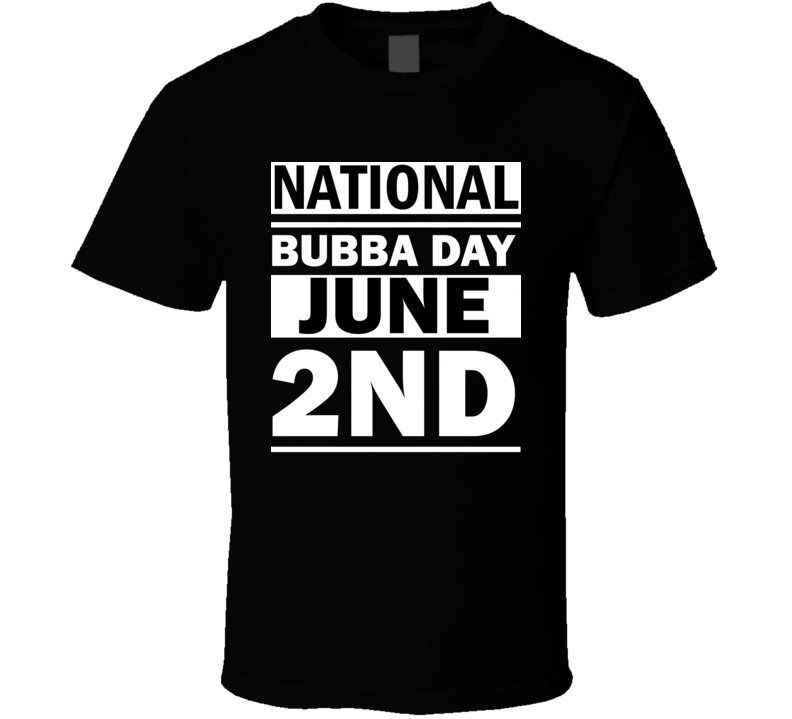 National Bubba Day June 2nd Calendar Day Shirt