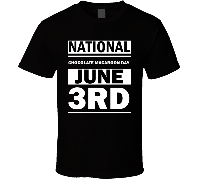 National Chocolate Macaroon Day June 3rd Calendar Day Shirt