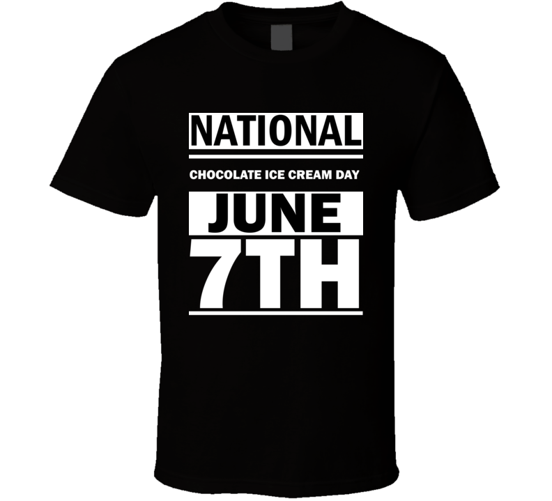 National Chocolate Ice Cream Day June 7th Calendar Day Shirt