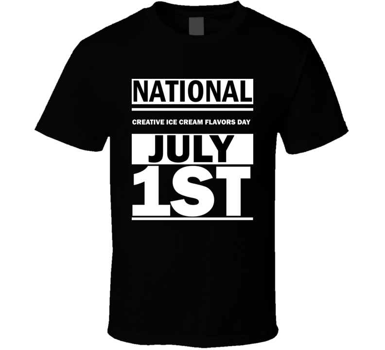 National Creative Ice Cream Flavors Day July 1st Calendar Day Shirt