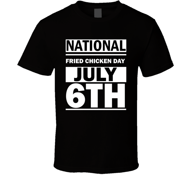 National Fried Chicken Day July 6th Calendar Day Shirt