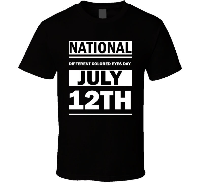 National Different Colored Eyes Day July 12th Calendar Day Shirt