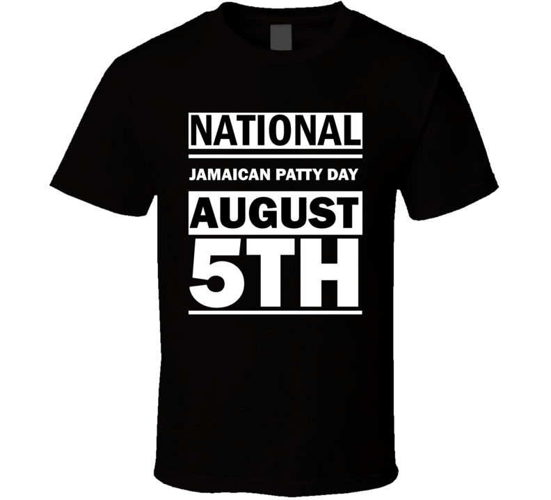 National Jamaican Patty Day August 5th Calendar Day Shirt