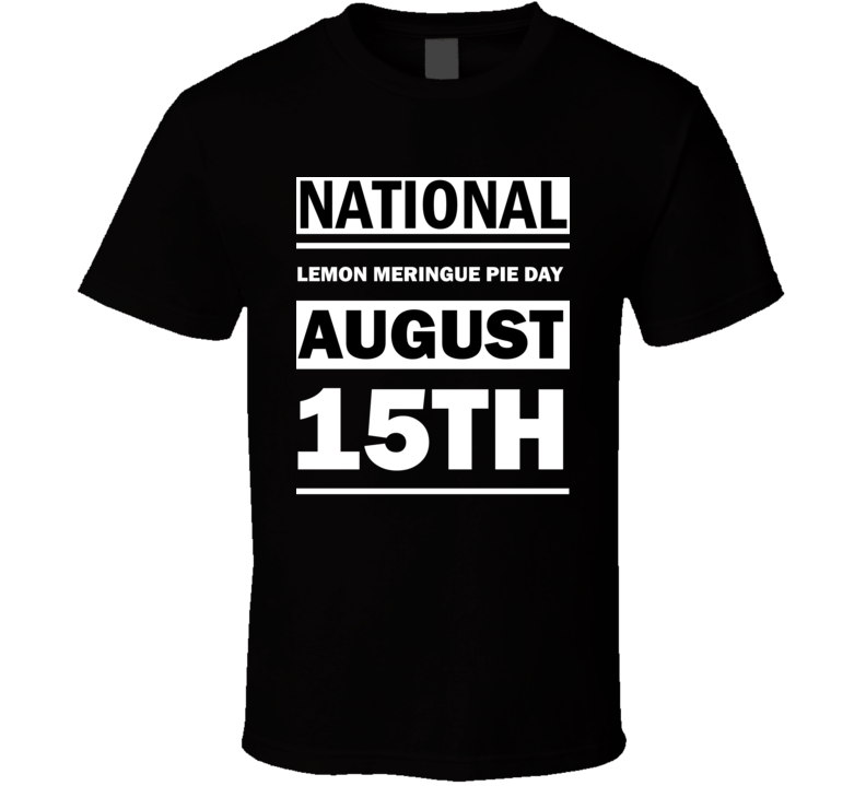 National Lemon Meringue Pie Day August 15th Calendar Day Shirt