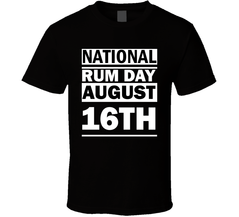 National Rum Day August 16th Calendar Day Shirt