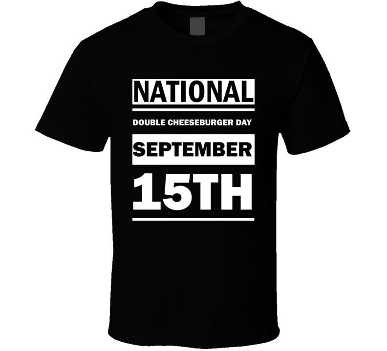 National Double Cheeseburger Day September 15th Calendar Day Shirt