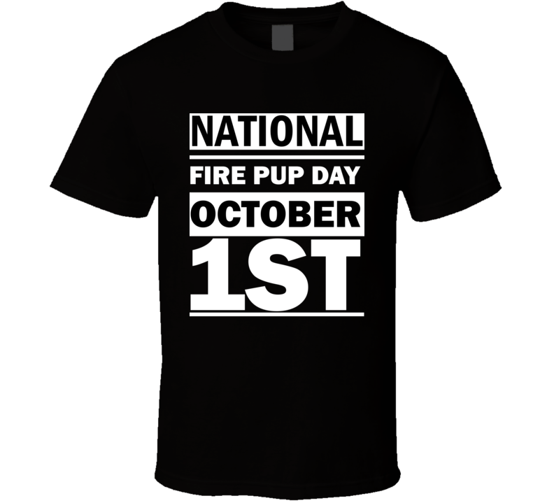 National Fire Pup Day October 1st Calendar Day Shirt