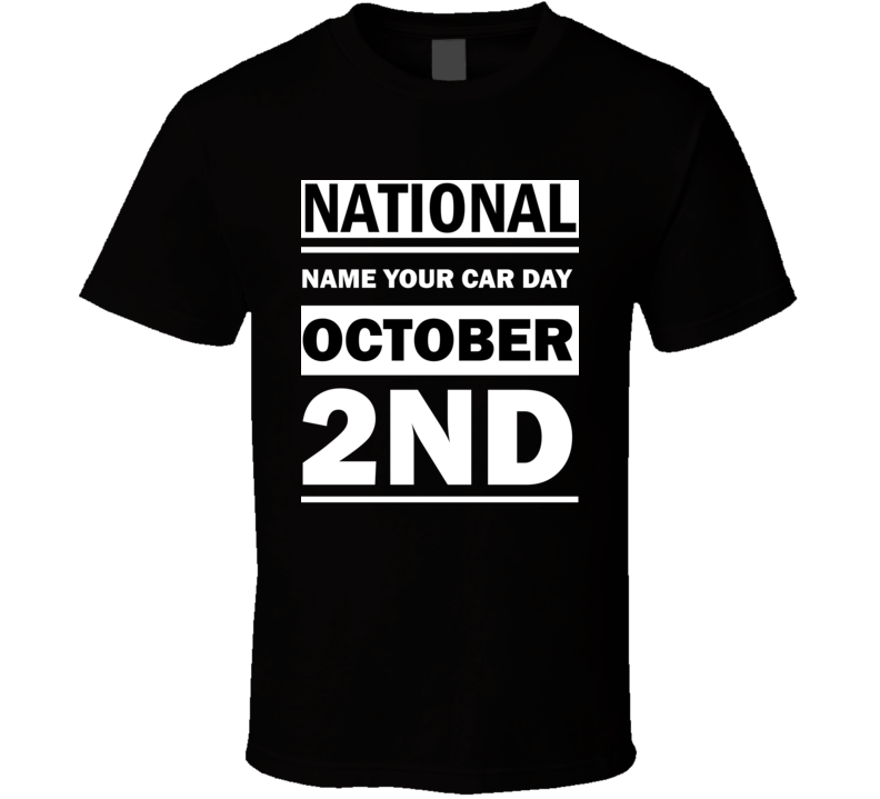 National Name Your Car Day October 2nd Calendar Day Shirt