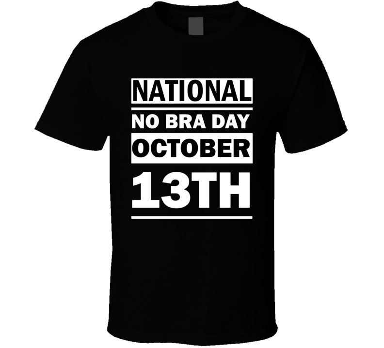 National No Bra Day October 13th Calendar Day Shirt