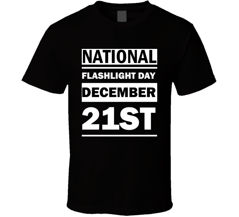 National Flashlight Day December 21st Calendar Day Shirt