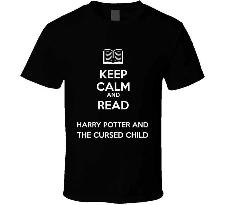 Keep Calm And Read Harry Potter And The Cursed Child Book Shirt