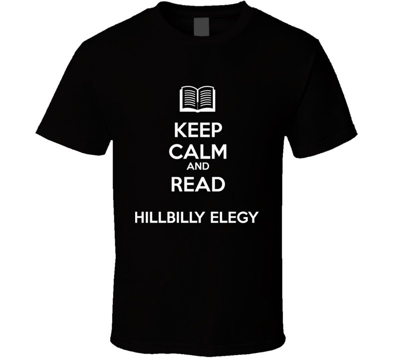 Keep Calm And Read Hillbilly Elegy  Book Shirt