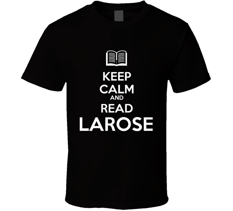 Keep Calm And Read LaRose  Book Shirt