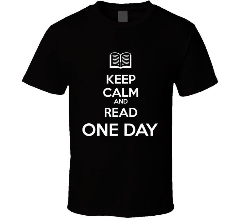 Keep Calm And Read One Day  Book Shirt