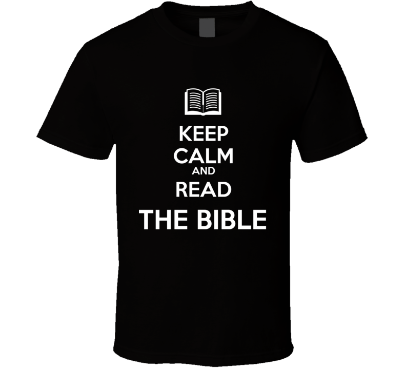 Keep Calm And Read The Bible  Book Shirt