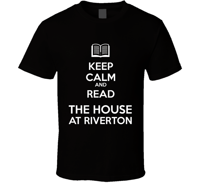 Keep Calm And Read The House  at Riverton Book Shirt