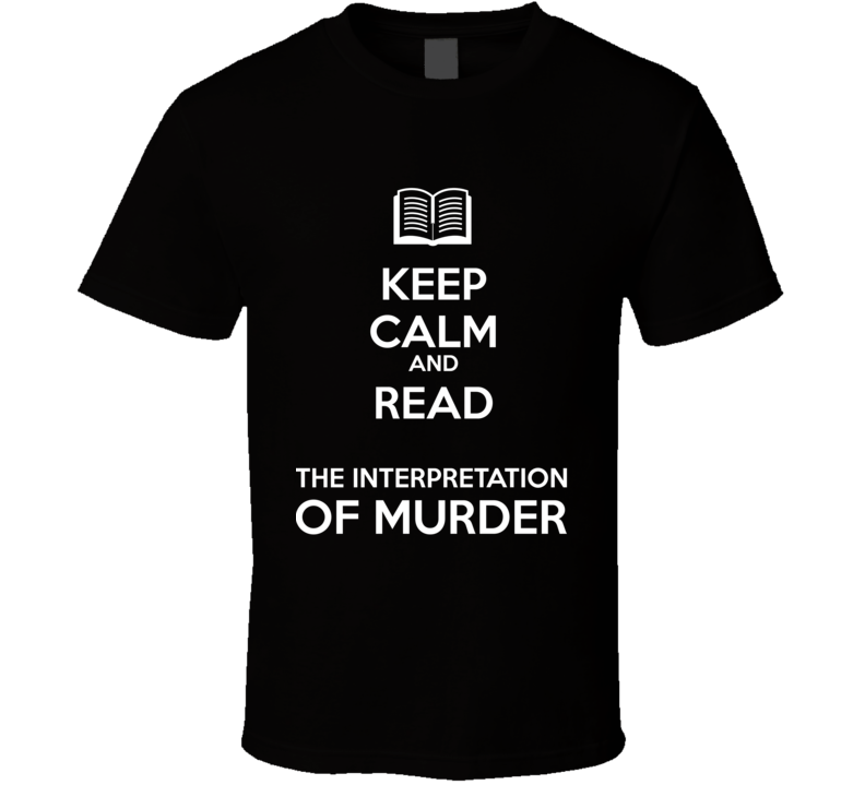 Keep Calm And Read The Interpretation  of Murder Book Shirt