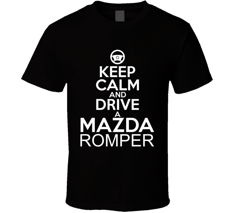 Keep Calm And Drive A Mazda Romper Car Shirt