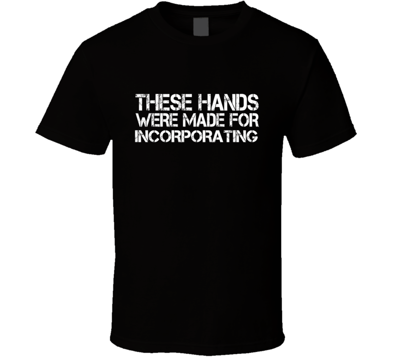 These Hands Were Made For incorporating T Shirt