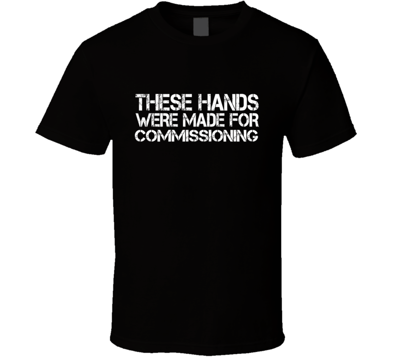 These Hands Were Made For commissioning T Shirt