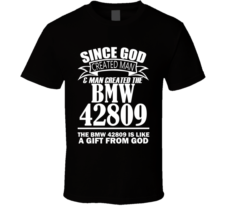 God Created Man And The BMW 42809 Is A Gift T Shirt