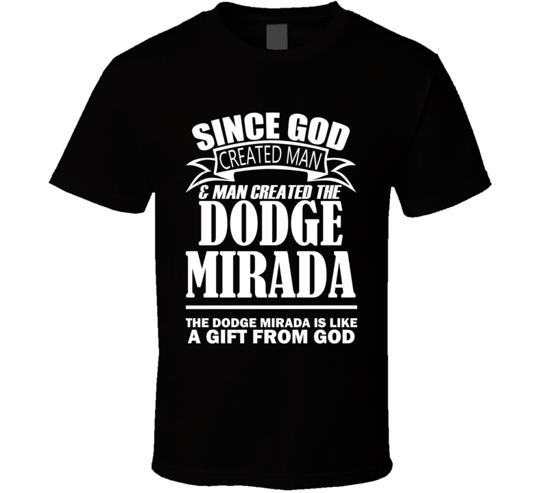 God Created Man And The Dodge Mirada Is A Gift T Shirt