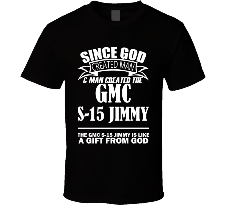 God Created Man And The GMC S-15 Jimmy Is A Gift T Shirt