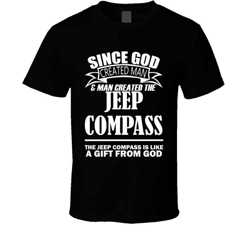 God Created Man And The Jeep Compass Is A Gift T Shirt