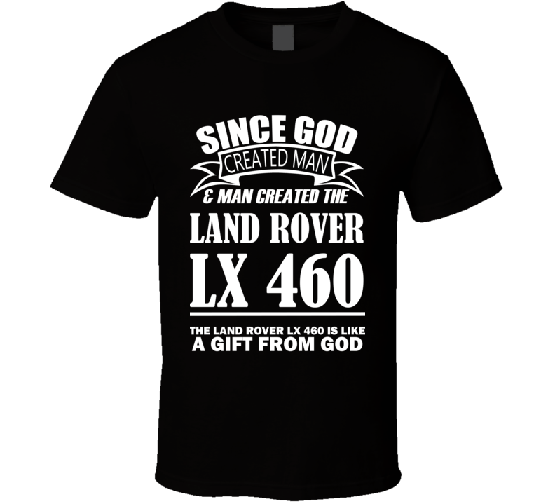 God Created Man And The Land Rover LX 460 Is A Gift T Shirt