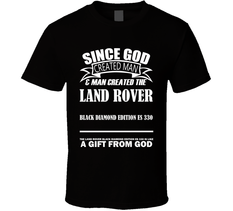 God Created Man And The Land Rover Black Diamond Edition ES 330 Is A Gift T Shirt