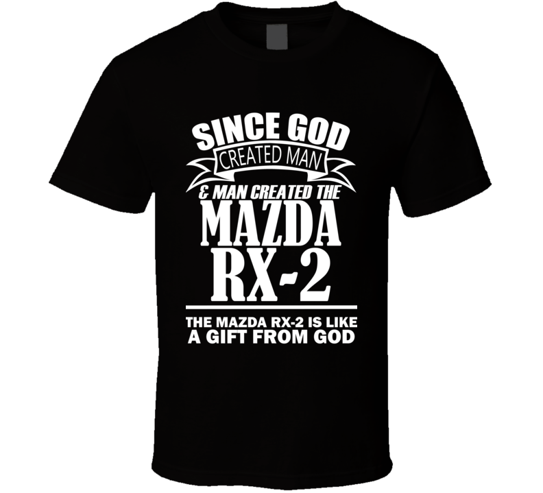 God Created Man And The Mazda RX-2 Is A Gift T Shirt