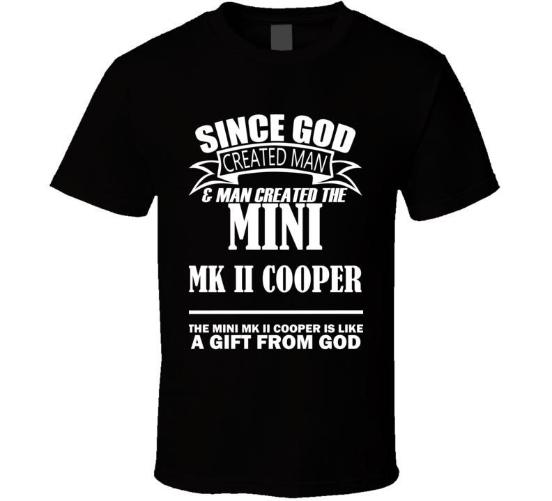 God Created Man And The Mini Mk II Cooper Is A Gift T Shirt