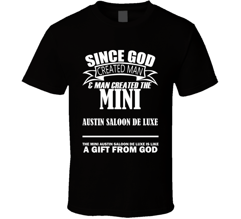 God Created Man And The Mini Austin Saloon De Luxe Is A Gift T Shirt