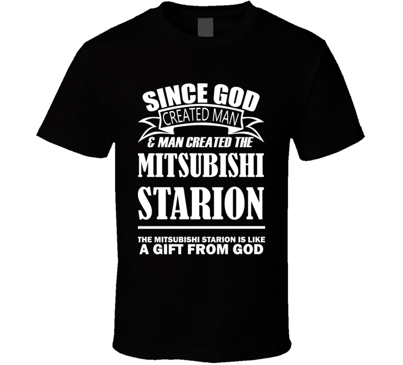 God Created Man And The Mitsubishi Starion Is A Gift T Shirt