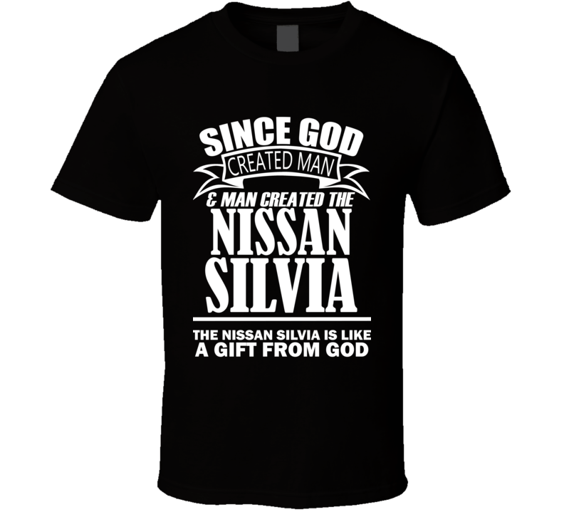 God Created Man And The Nissan Silvia Is A Gift T Shirt