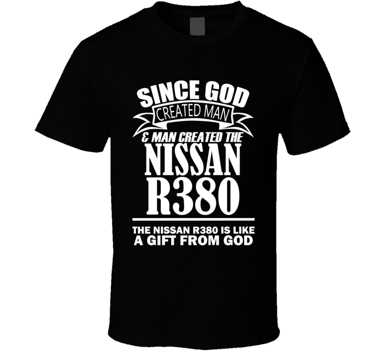 God Created Man And The Nissan R380 Is A Gift T Shirt