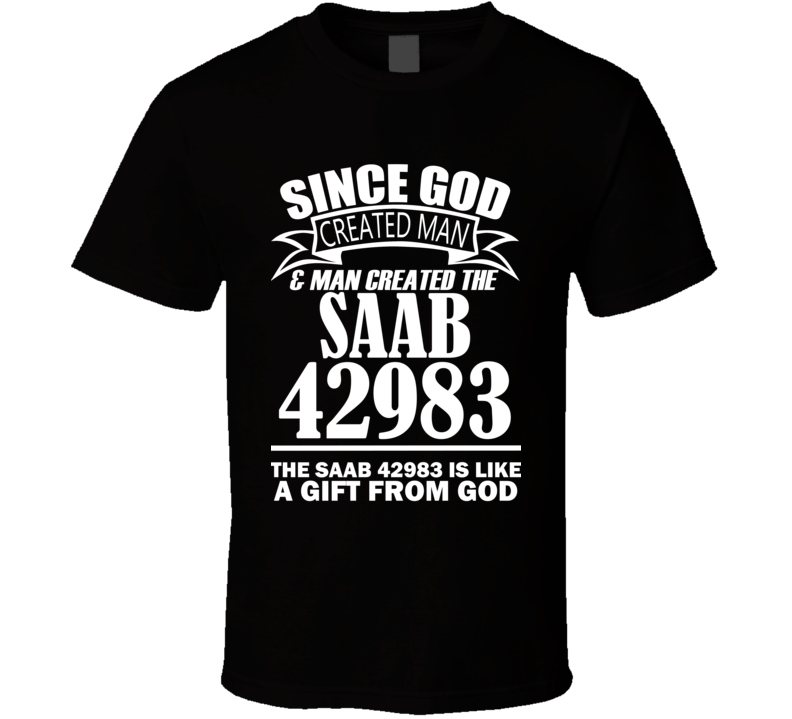 God Created Man And The Saab 42983 Is A Gift T Shirt