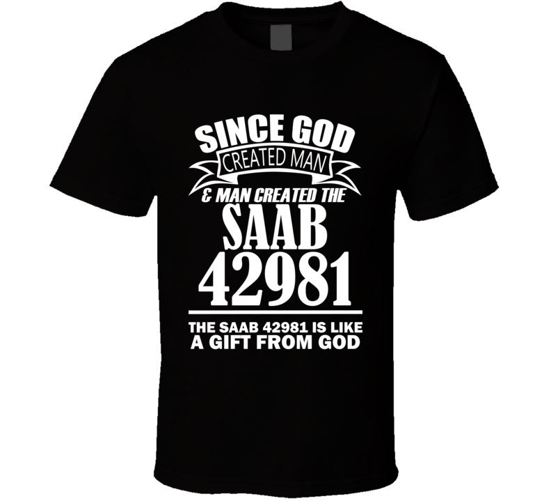 God Created Man And The Saab 42981 Is A Gift T Shirt