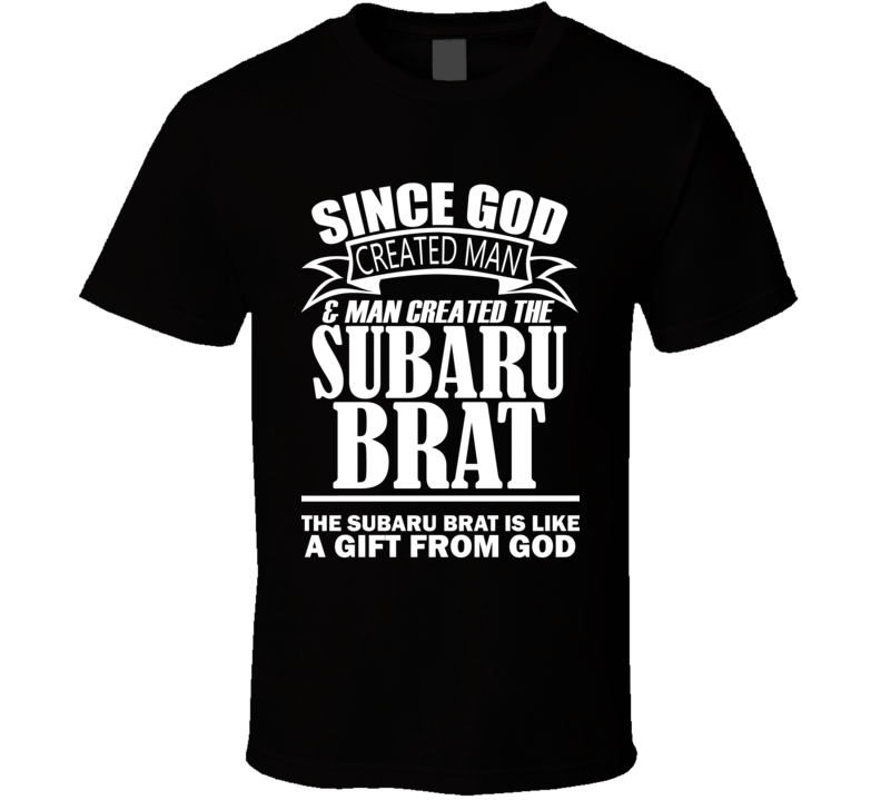 God Created Man And The Subaru BRAT Is A Gift T Shirt