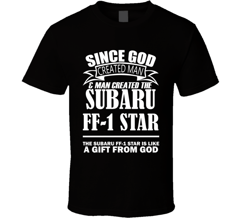 God Created Man And The Subaru FF-1 Star Is A Gift T Shirt