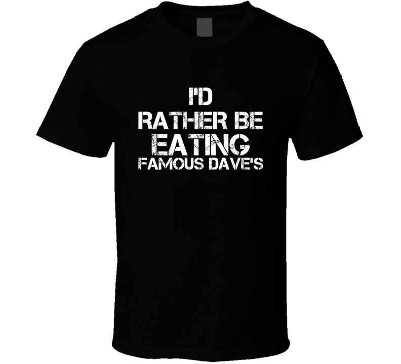 famous daves shirts