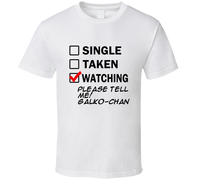 Life Is Short Watch Please tell me! Galko-chan Anime TV T Shirt