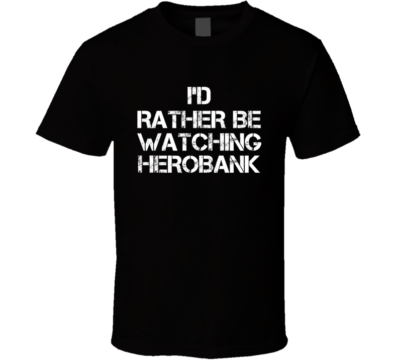 I'd Rather Be Watching HEROBANK