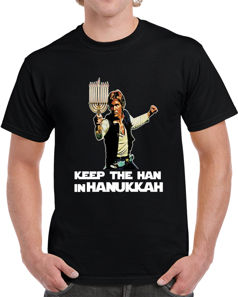 Keep The Han In Hanukkah Clever Star Wars Hanukkah Shirt