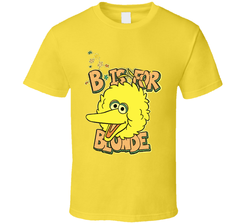 Big Bird B is for Blonde T Shirt