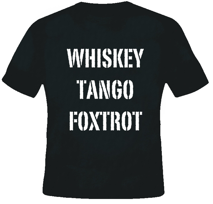 Whisky Tango Foxtrot Military Marine T Shirt