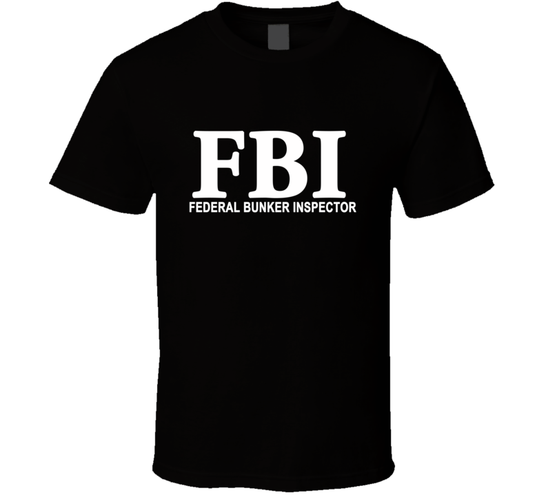 Fbi: Federal Bunker Inspector Funny Trump T Shirt
