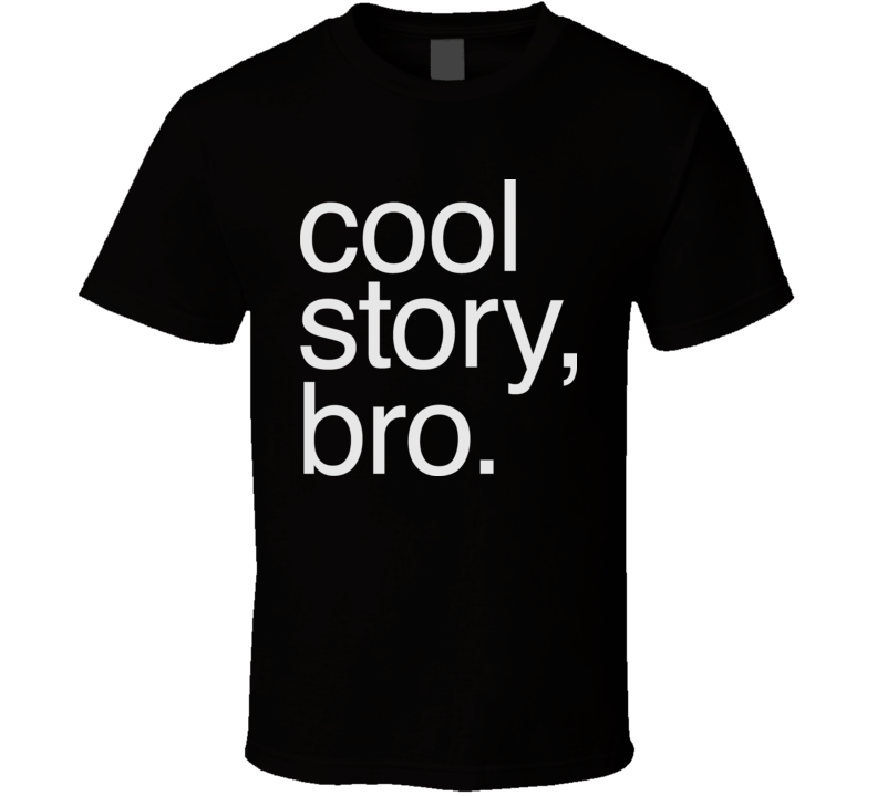 Cool Story Bro Funny T Shirt