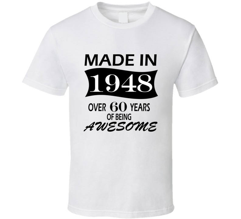 Made in 1948 Over 60 Years of Being Awesome T Shirt