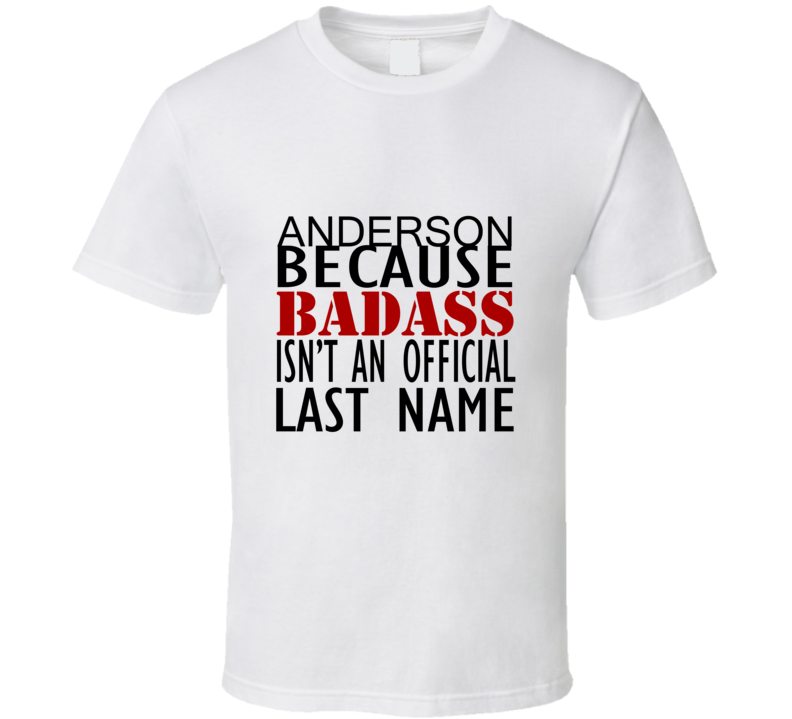 Anderson Because Badass Isnt an Official Last Name Family T Shirt